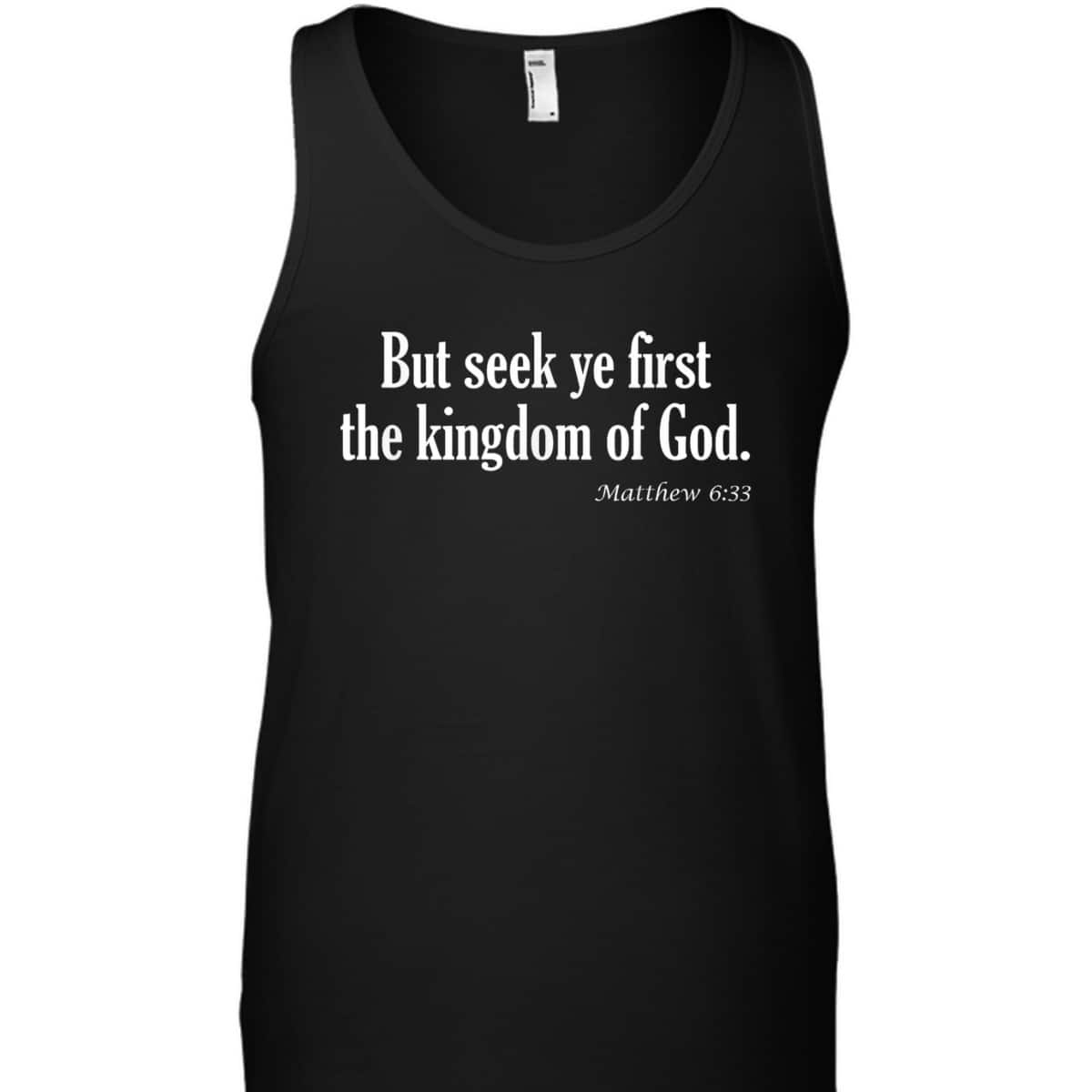 Seek Ye First The Kingdom Of God Matthew 6:33 KJV Bible Verse T-Shirt