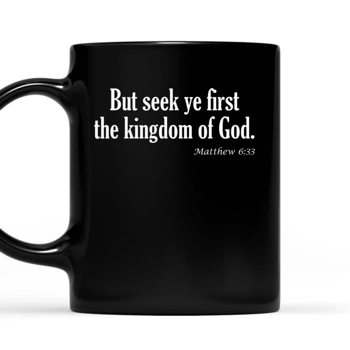 Seek Ye First The Kingdom Of God Matthew 6:33 KJV Bible Verse T-Shirt Seek Ye First The Kingdom Of God Matthew 6:33 KJV Bible Verse T-Shirt
