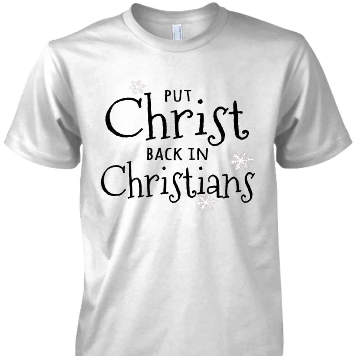 Put Christ Back In Christians Christmas Religious T-Shirt For Friend Put Christ Back In Christians Christmas Religious T-Shirt For Friend