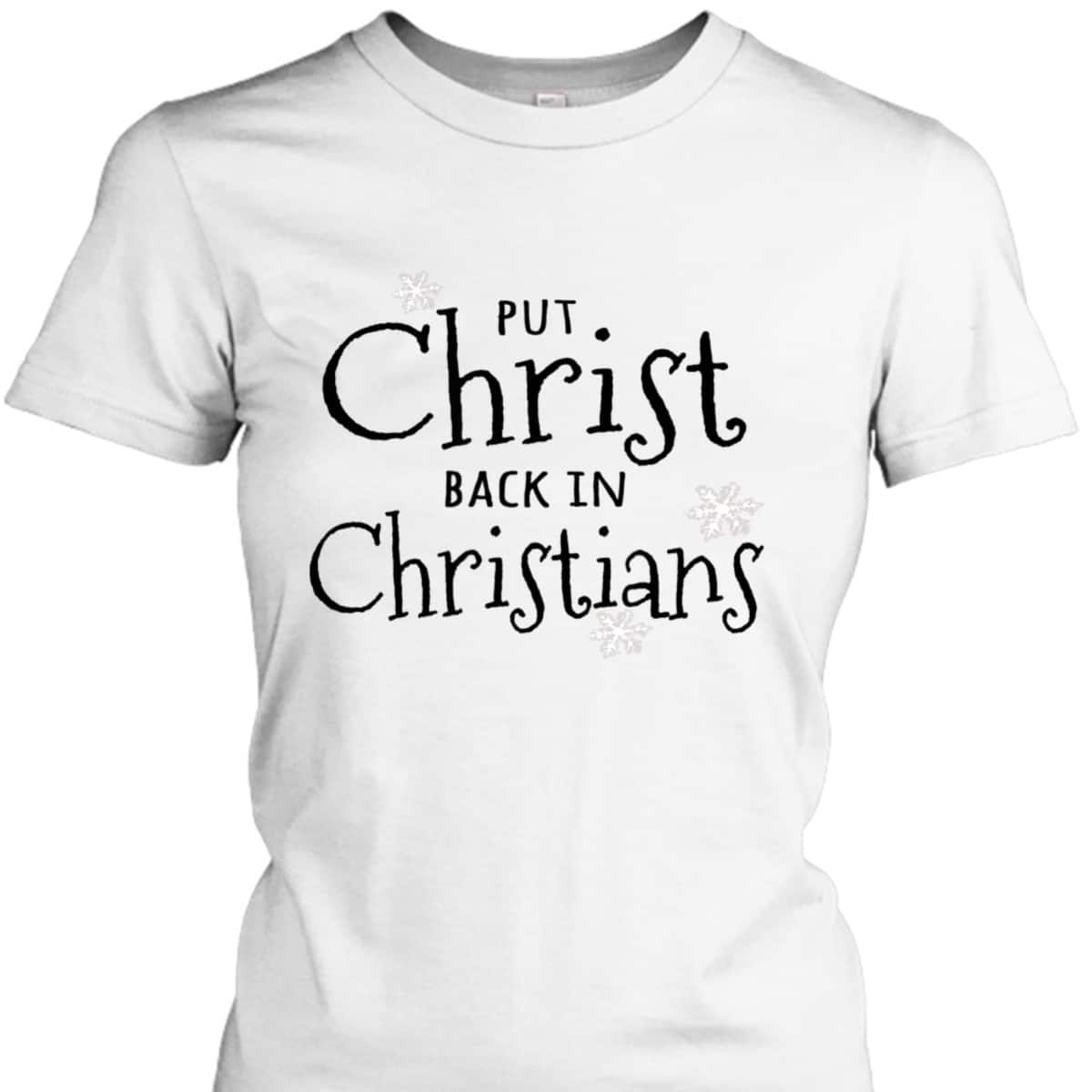 Put Christ Back In Christians Christmas Religious T-Shirt For Friend Put Christ Back In Christians Christmas Religious T-Shirt For Friend