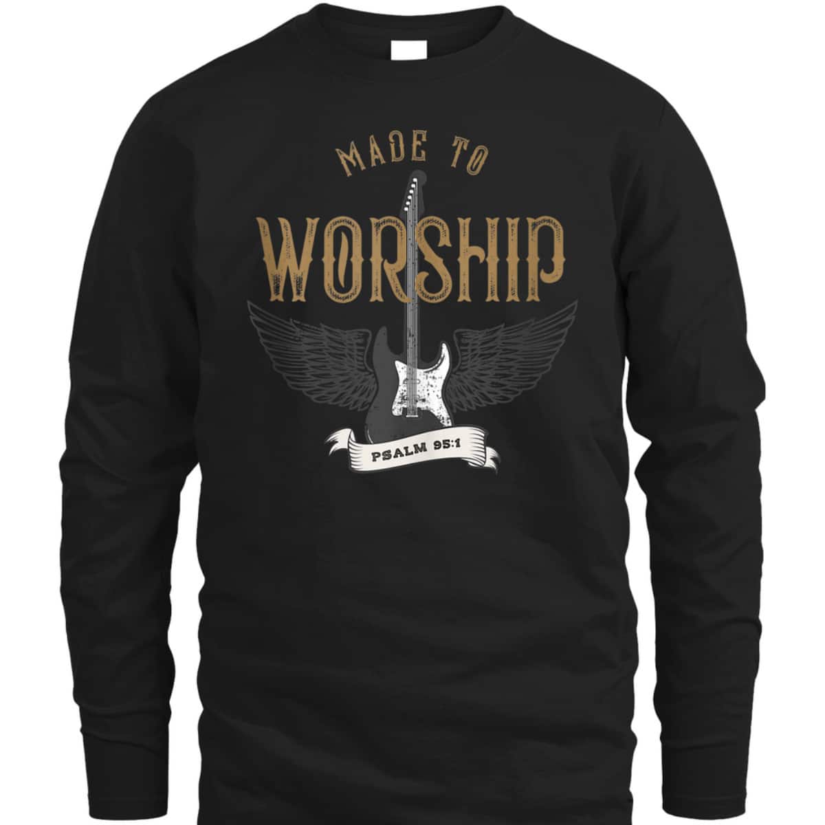Made To Worship Psalm 95:1 Christian Worship Bible Verse T-Shirt Made To Worship Psalm 95:1 Christian Worship Bible Verse T-Shirt