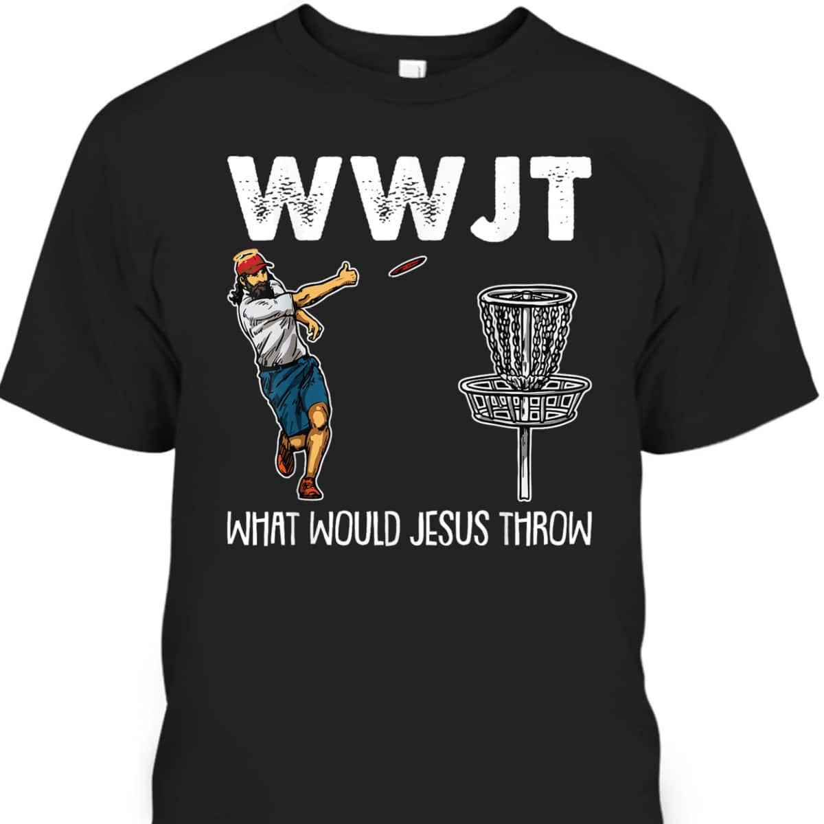 What Would Jesus Throw Christmas WWJT Disc Golf Christian T-Shirt What Would Jesus Throw Christmas WWJT Disc Golf Christian T-Shirt