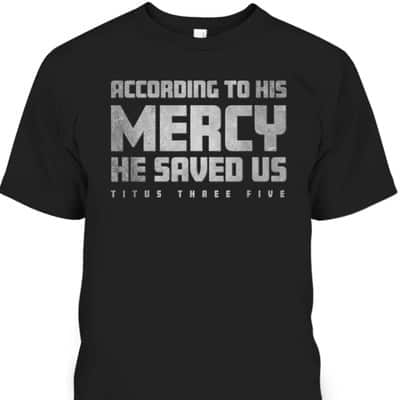 Titus 3:5 He Saved Us Religious Christian Bible Verse T-Shirt