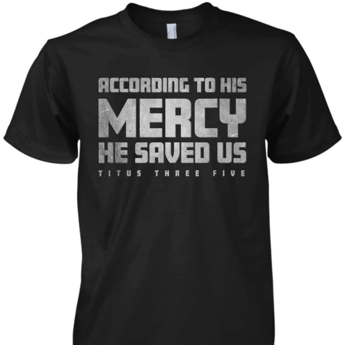 Titus 3:5 He Saved Us Religious Christian Bible Verse T-Shirt