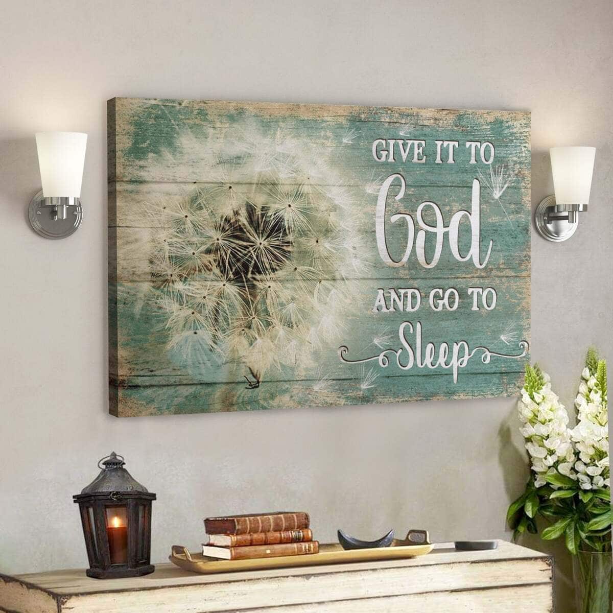 Give It To God And Go To Sleep Dandelion Canvas Wall Art Give It To God And Go To Sleep Dandelion Canvas Wall Art
