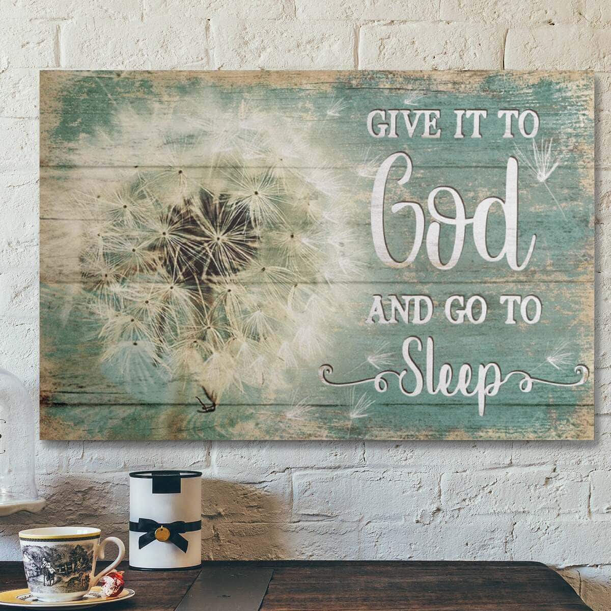 Give It To God And Go To Sleep Dandelion Canvas Wall Art Give It To God And Go To Sleep Dandelion Canvas Wall Art
