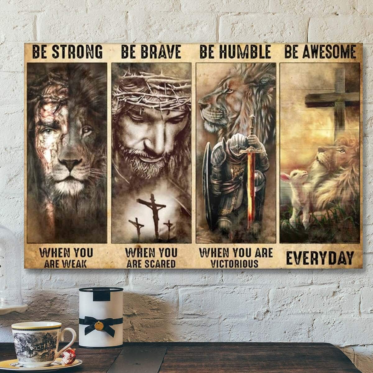 Jesus God Be Strong Be Brave Be Humble Be Awesome Canvas Wall Art Jesus God Be Strong Be Brave Be Humble Be Awesome Canvas Wall Art