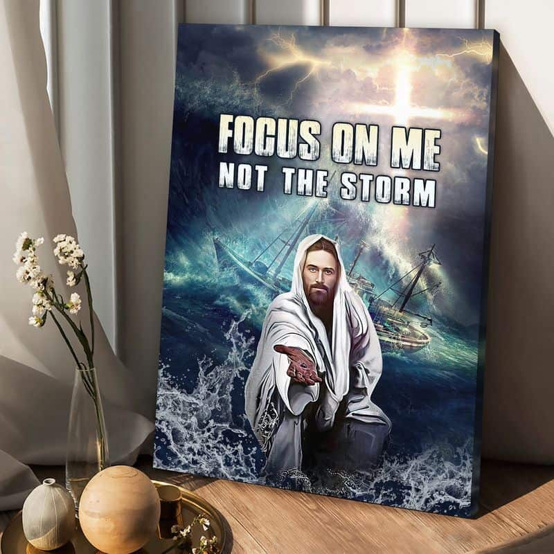Jesus Focus On Me Not The Storm Christian Religious Canvas Wall Art Jesus Focus On Me Not The Storm Christian Religious Canvas Wall Art