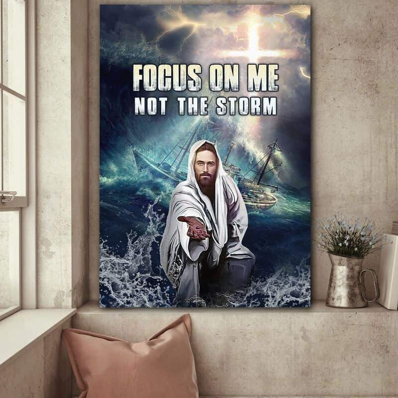 Jesus Focus On Me Not The Storm Christian Religious Canvas Wall Art Jesus Focus On Me Not The Storm Christian Religious Canvas Wall Art