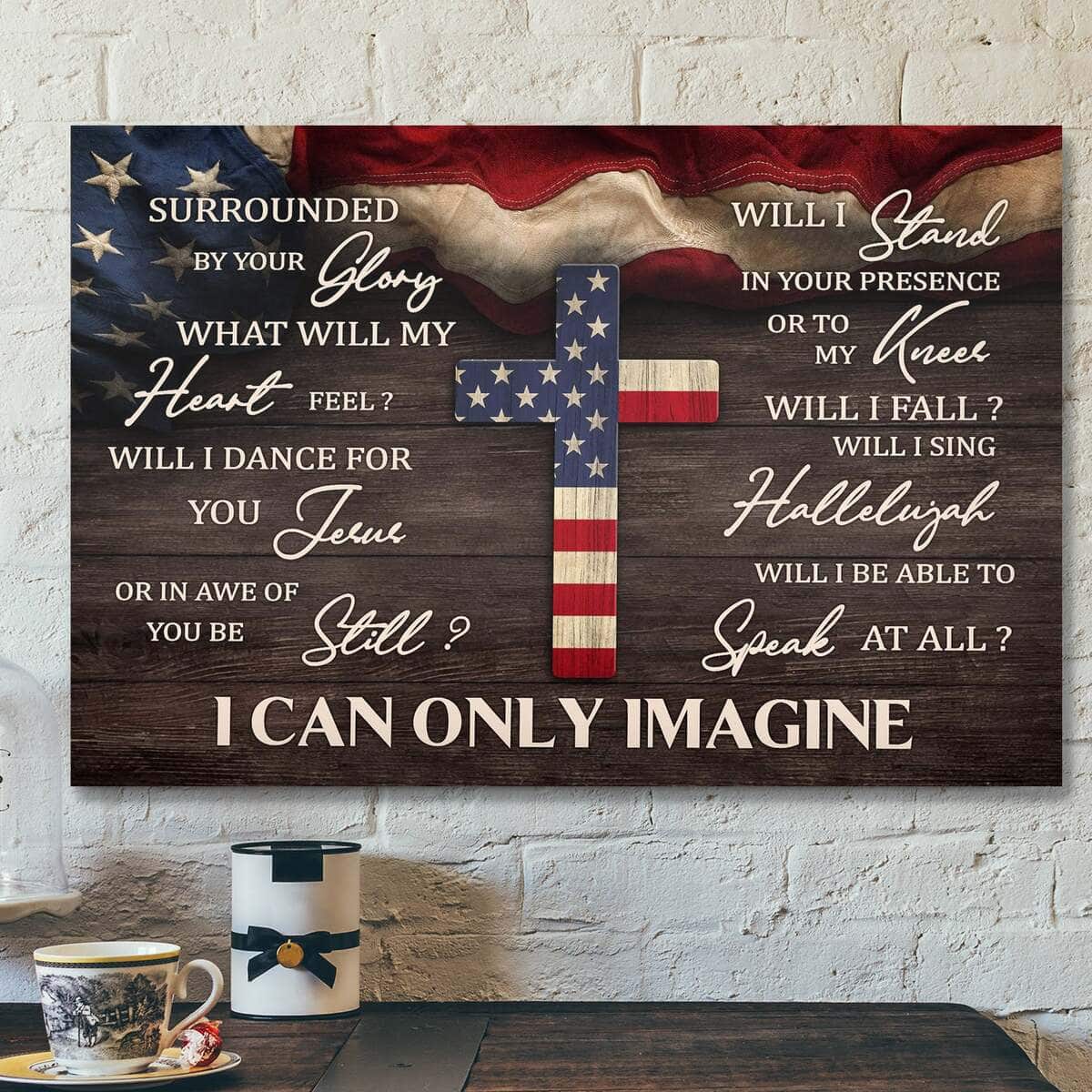 Us Flag And The Cross I Can Only Imagine Bible Verse Canvas Wall Art Us Flag And The Cross I Can Only Imagine Bible Verse Canvas Wall Art