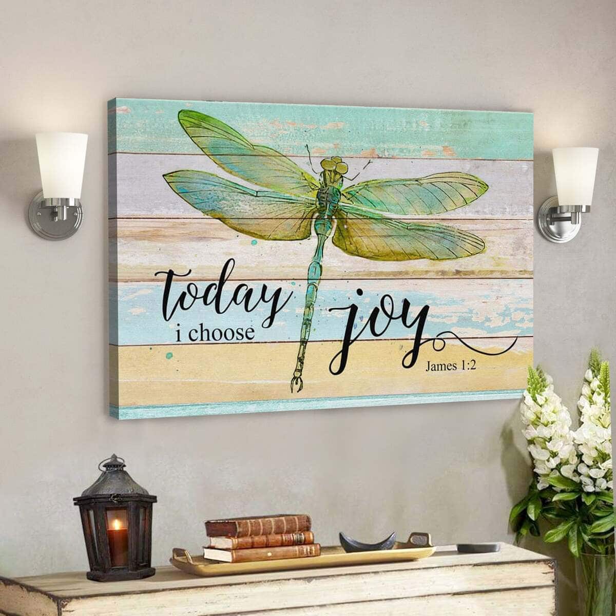Bible Verse Today I Choose Joy James 12 Dragonfly Scripture Canvas Wall Art Bible Verse Today I Choose Joy James 12 Dragonfly Scripture Canvas Wall Art