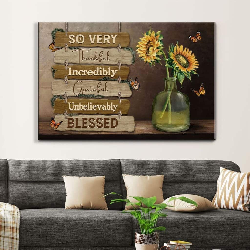 So Very Thankful Incredibly Grateful Unbelievably Blessed Christian Religious Canvas Wall Art So Very Thankful Incredibly Grateful Unbelievably Blessed Christian Religious Canvas Wall Art