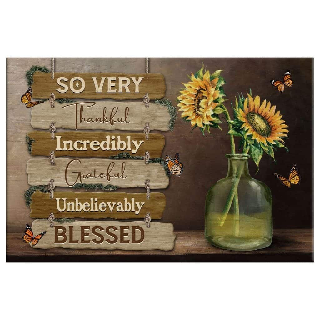 So Very Thankful Incredibly Grateful Unbelievably Blessed Christian Religious Canvas Wall Art So Very Thankful Incredibly Grateful Unbelievably Blessed Christian Religious Canvas Wall Art