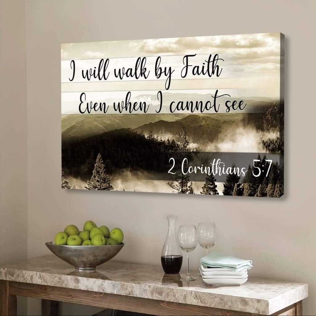 I Will Walk By Faith Even When I Cannot See Mountain Religious Canvas Wall Art I Will Walk By Faith Even When I Cannot See Mountain Religious Canvas Wall Art