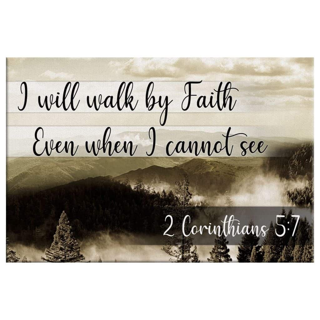 I Will Walk By Faith Even When I Cannot See Mountain Religious Canvas Wall Art I Will Walk By Faith Even When I Cannot See Mountain Religious Canvas Wall Art
