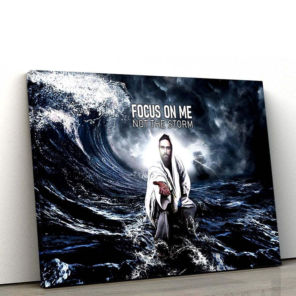 Focus On Me Not The Storm Jesus Give Me Hand Christian Canvas Wall Art Focus On Me Not The Storm Jesus Give Me Hand Christian Canvas Wall Art