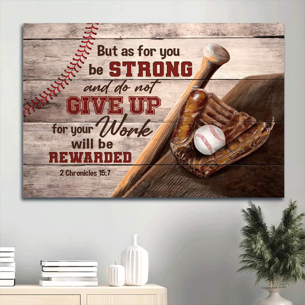 Baseball But As For You Be Strong And Do Not Give Up Christian Canvas Wall Art Baseball But As For You Be Strong And Do Not Give Up Christian Canvas Wall Art