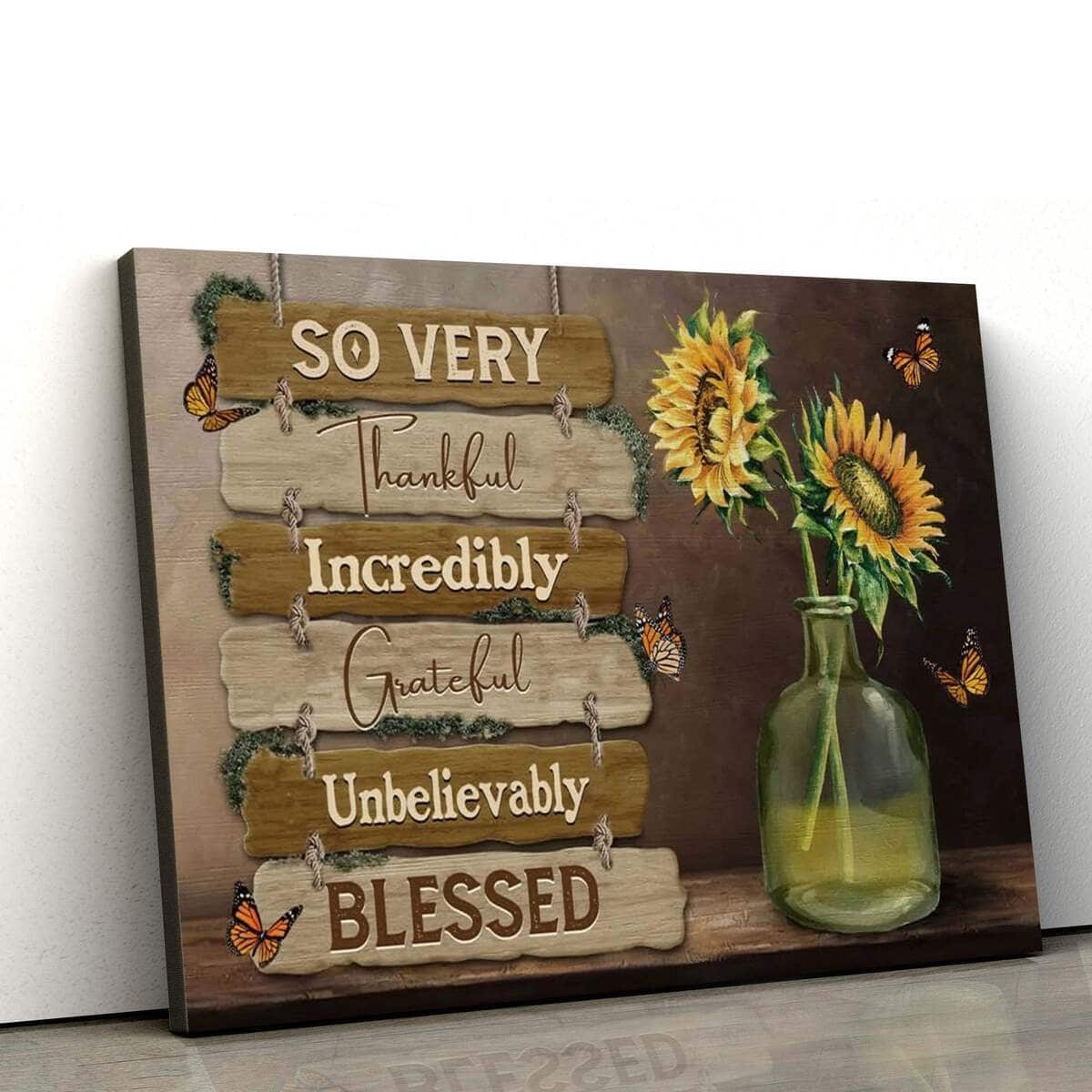 So Very Thankful Incredibly Grateful Unbelievably Blessed Christian Decor Canvas Wall Art So Very Thankful Incredibly Grateful Unbelievably Blessed Christian Decor Canvas Wall Art