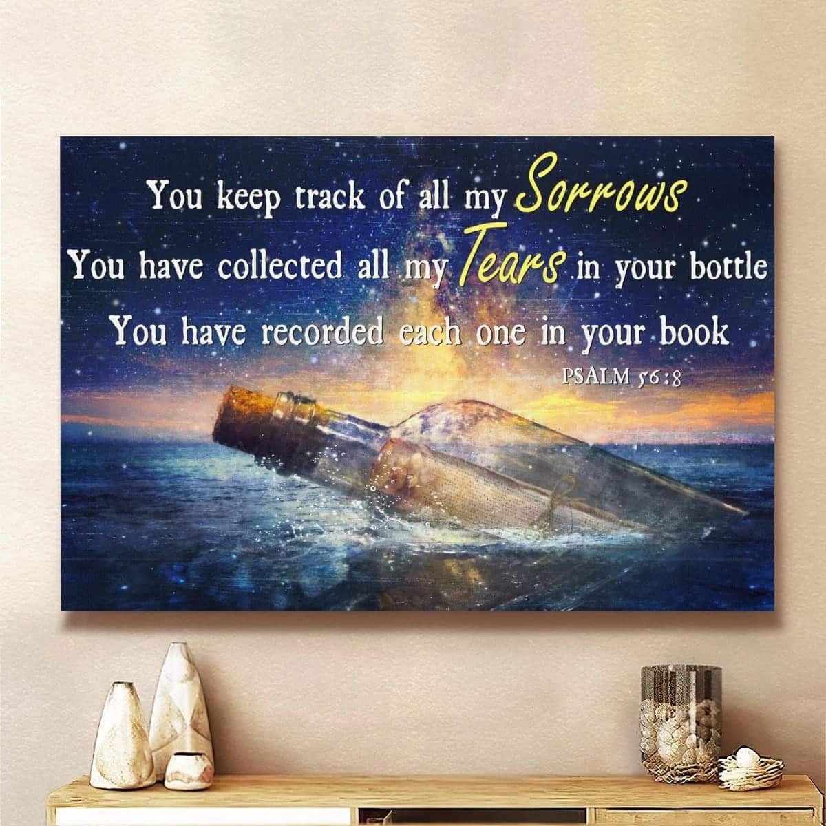 You Keep Track Of All My Sorrows You Have Collected All My Tears In Your Bottle God Christian Canvas Wall Art You Keep Track Of All My Sorrows You Have Collected All My Tears In Your Bottle God Christian Canvas Wall Art