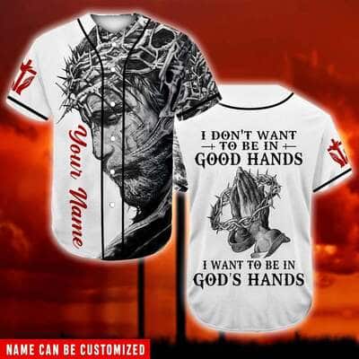 Customize Personalized Pray Christ's Hand I Want To Be In God's Hand Baseball Jersey