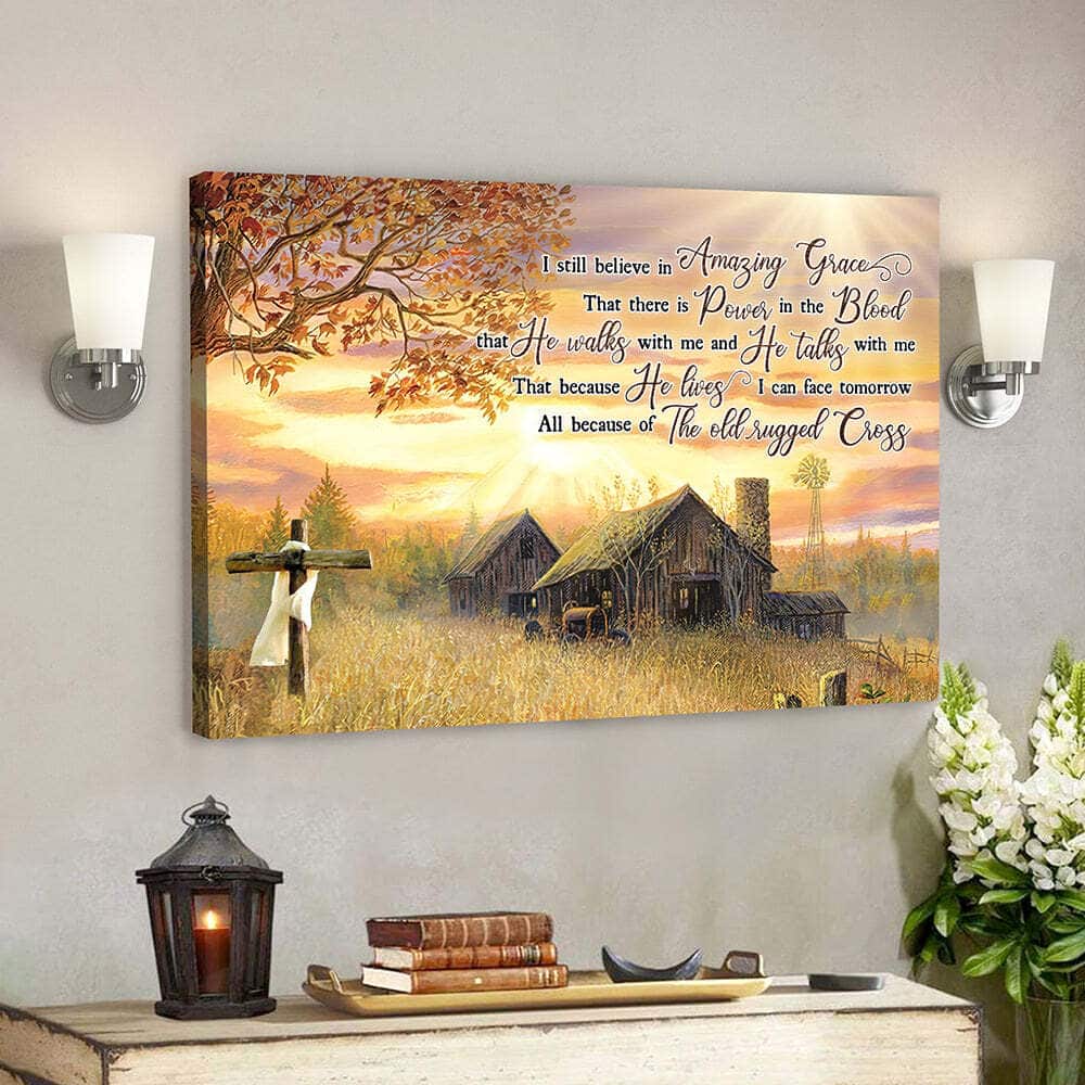 I Still Believe In Amazing Grace The Old Rugged Cross Canvas Wall Art