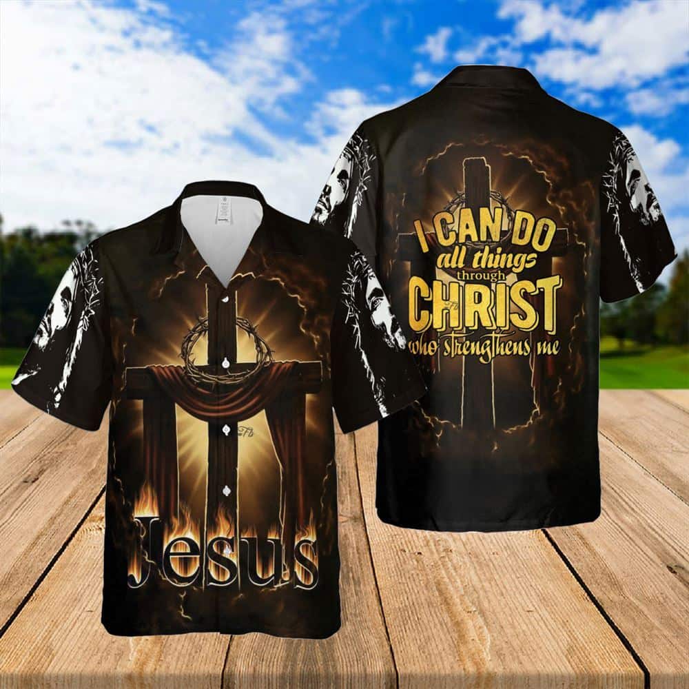 I Can Do All Things Through Christ Jesus Religious Christian Hawaiian Shirt I Can Do All Things Through Christ Jesus Religious Christian Hawaiian Shirt