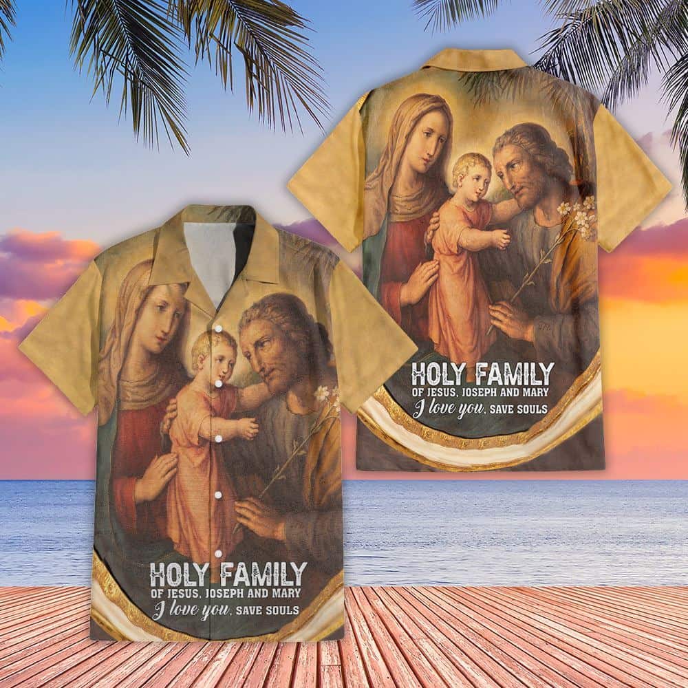 Holy Family Of Jesus Joseph And Mary Religious Christian Hawaiian Shirt Holy Family Of Jesus Joseph And Mary Religious Christian Hawaiian Shirt
