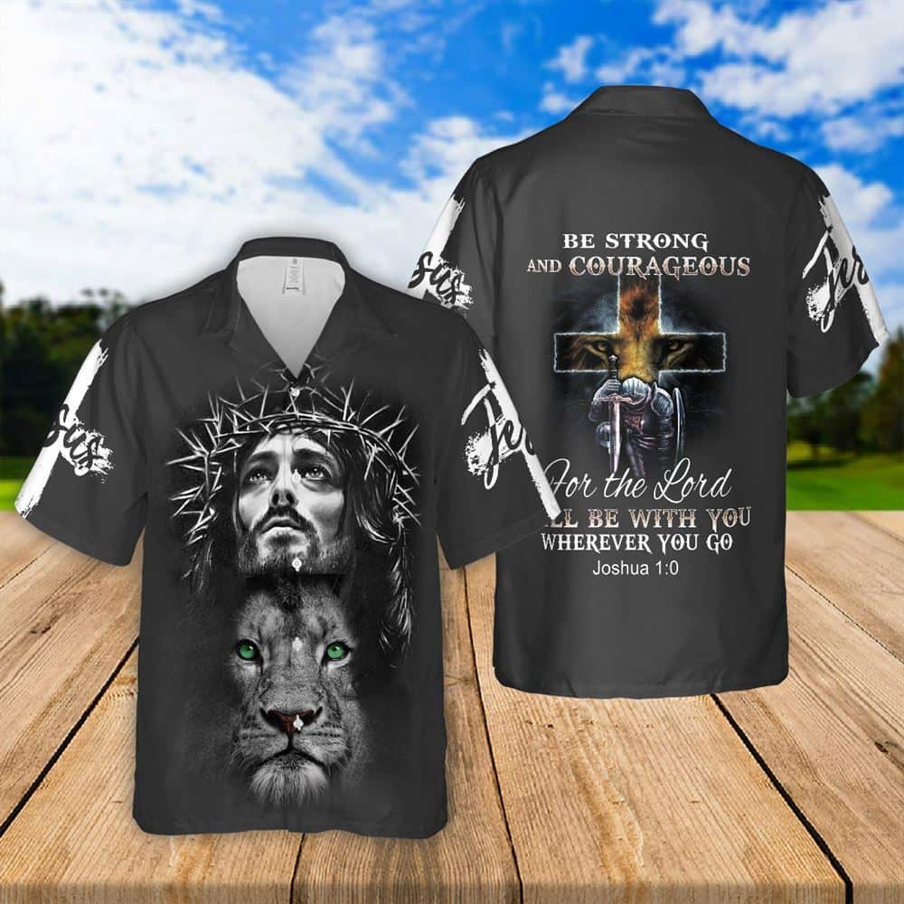 Be Strong And Courageous Lion Jesus Knight Religious Christian Hawaiian Shirt