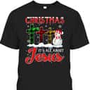 Christmas It's All About Jesus Xmas Snowman Cross Christian T-Shirt