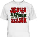 Christian Christmas Jesus The Reason Xmas Holiday Season T-Shirt