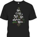 Oh Come Let Us Adore Him Jesus Christian Christmas T-Shirt Oh Come Let Us Adore Him Jesus Christian Christmas T-Shirt