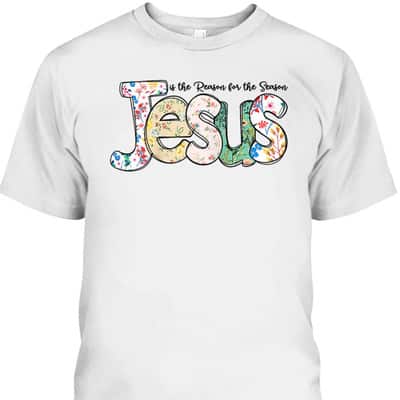 Christian Jesus The Reason Xmas Religious Holiday Season Christmas T-Shirt