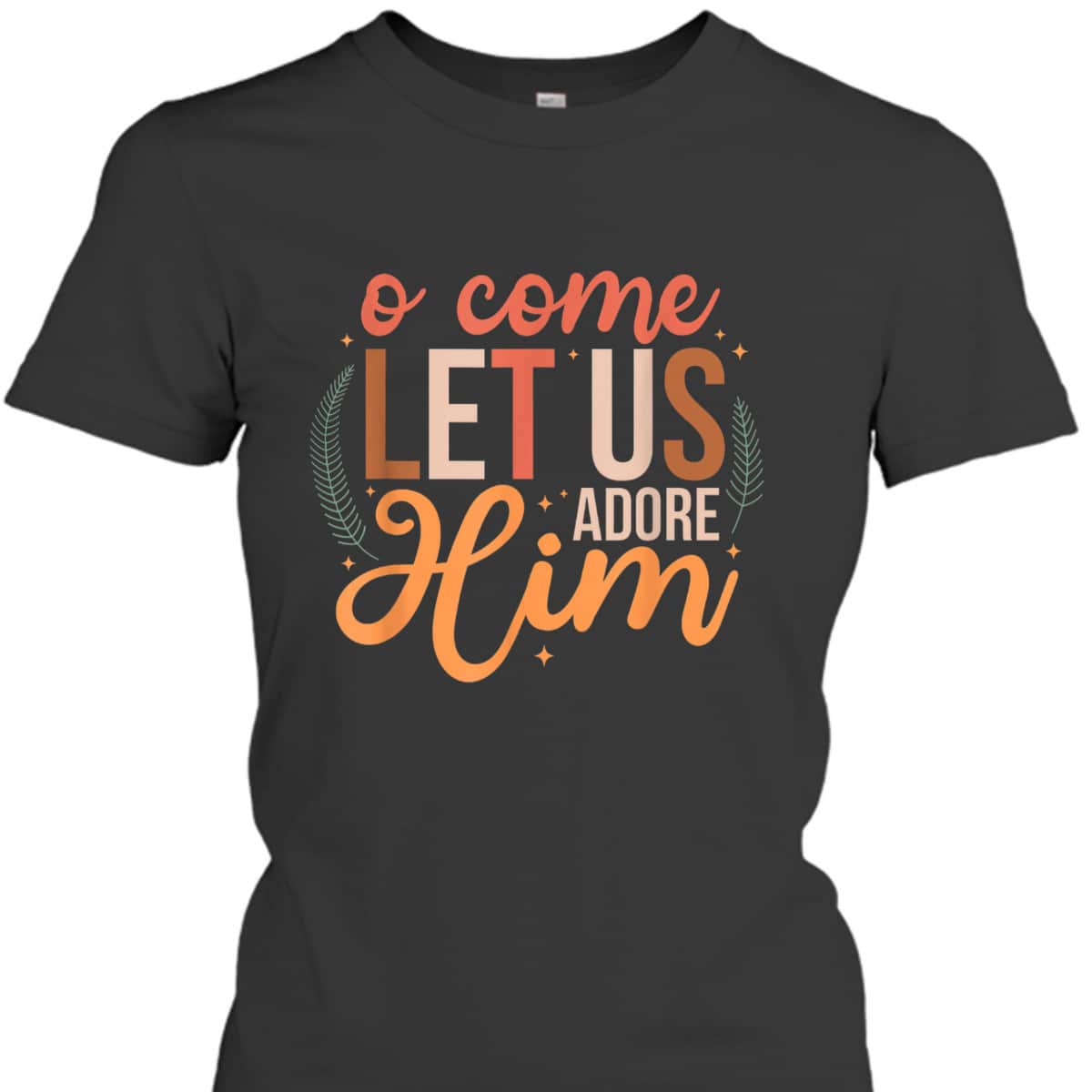 Oh Come Let Us Adore Him Christmas Christian Jesus Xmas T-Shirt