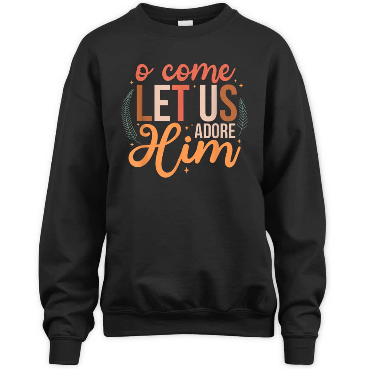 Oh Come Let Us Adore Him Christmas Christian Jesus Xmas T-Shirt Oh Come Let Us Adore Him Christmas Christian Jesus Xmas T-Shirt