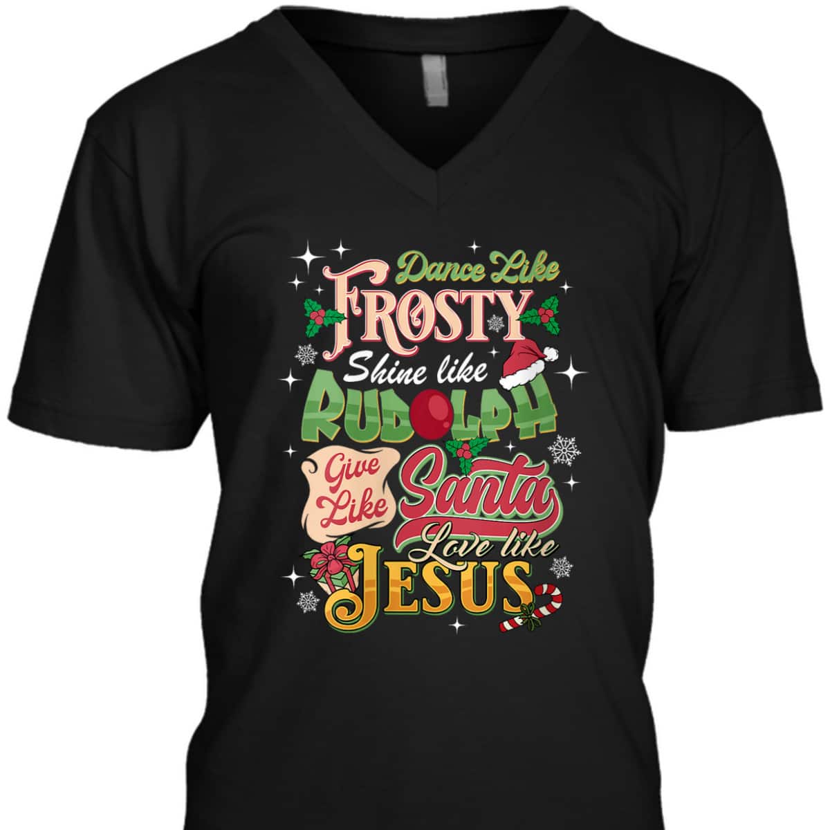 Dance Like Frosty Shine Like Rudolph Love Like Jesus Xmas T-Shirt Dance Like Frosty Shine Like Rudolph Love Like Jesus Xmas T-Shirt