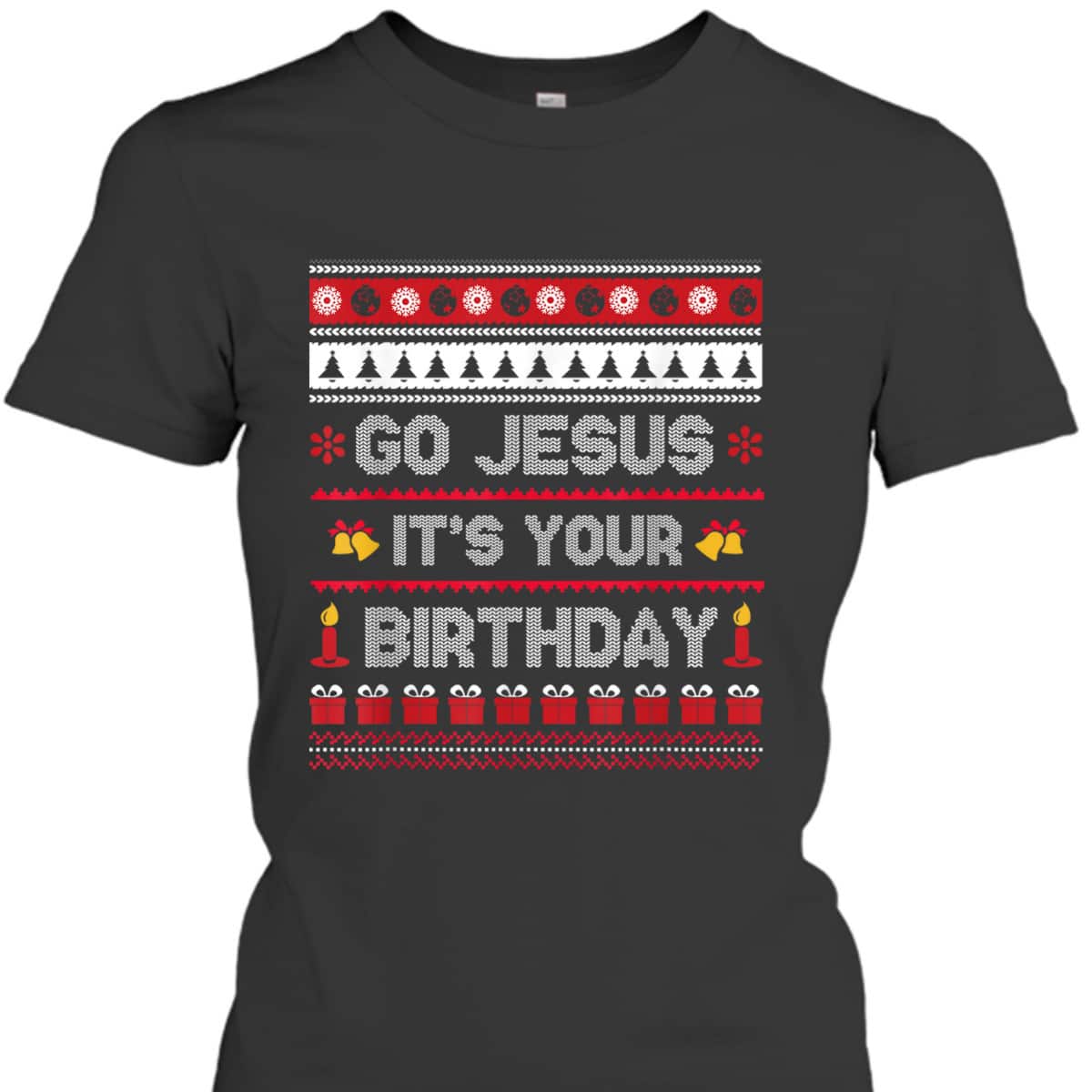 Go Jesus Its Your Birthday Christmas X-Mas Christian T-Shirt Go Jesus Its Your Birthday Christmas X-Mas Christian T-Shirt
