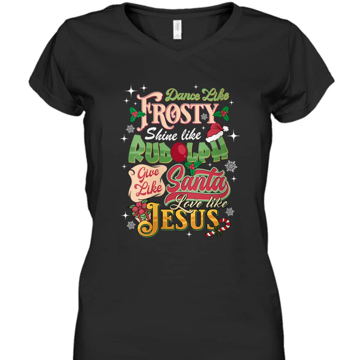 Dance Like Frosty Shine Like Rudolph Love Like Jesus Xmas T-Shirt Dance Like Frosty Shine Like Rudolph Love Like Jesus Xmas T-Shirt