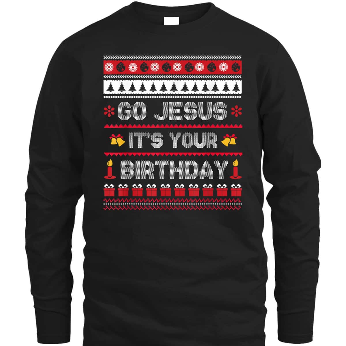 Go Jesus Its Your Birthday Christmas X-Mas Christian T-Shirt Go Jesus Its Your Birthday Christmas X-Mas Christian T-Shirt