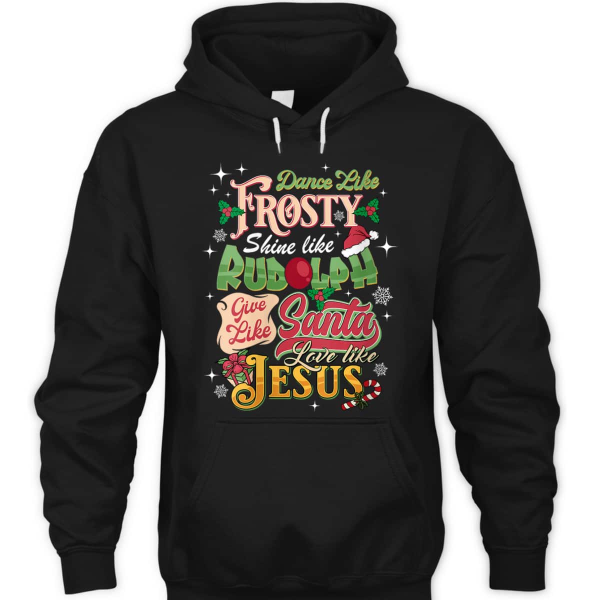 Dance Like Frosty Shine Like Rudolph Love Like Jesus Xmas T-Shirt