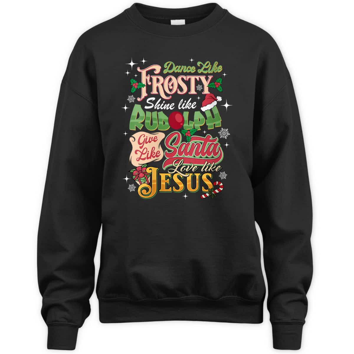 Dance Like Frosty Shine Like Rudolph Love Like Jesus Xmas T-Shirt