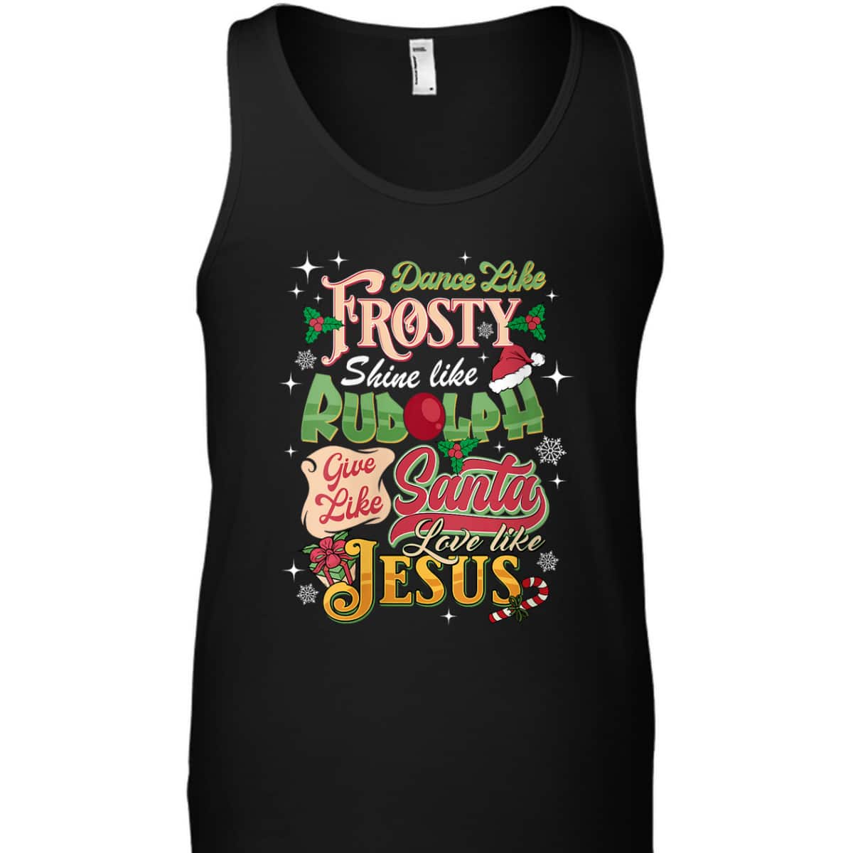 Dance Like Frosty Shine Like Rudolph Love Like Jesus Xmas T-Shirt
