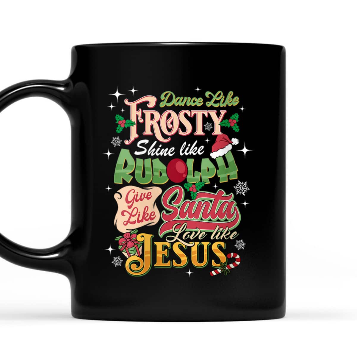 Dance Like Frosty Shine Like Rudolph Love Like Jesus Xmas T-Shirt