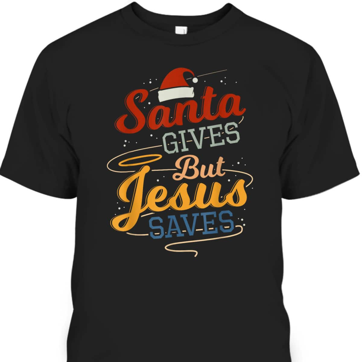 Santa Gives But Jesus Saves Christian Christmas Xmas T-Shirt