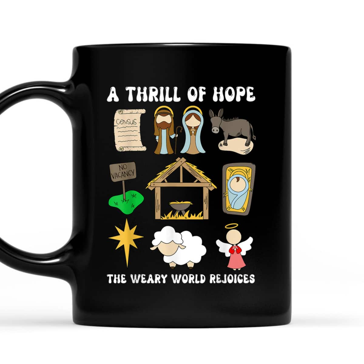 A Thrill Of Hope The Weary World Rejoices Nativity Christmas T-Shirt A Thrill Of Hope The Weary World Rejoices Nativity Christmas T-Shirt