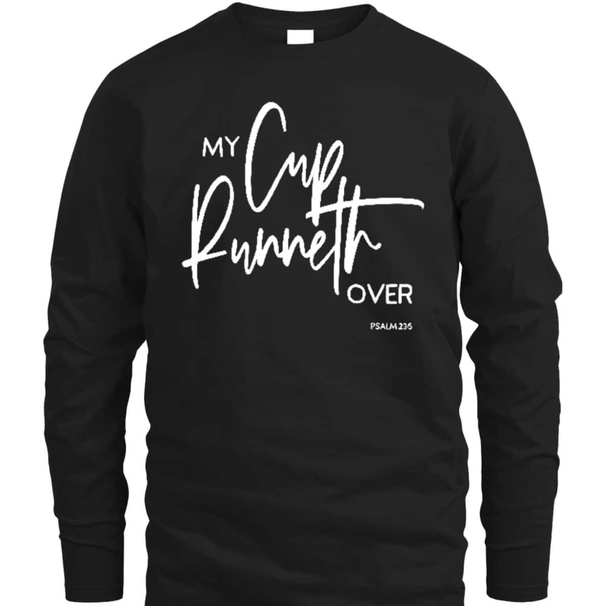My Cup Runneth Over Psalm 235 Bible Verse Christian Faith T-Shirt