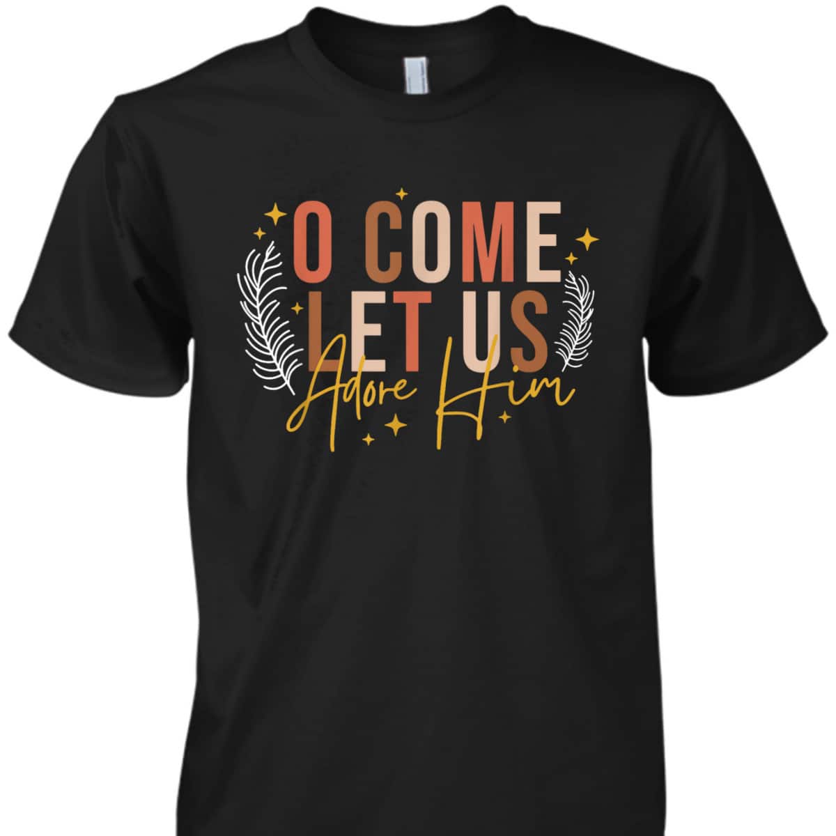Funny Christian Christmas Jesus Xmas O Come Let Us Adore Him T-Shirt
