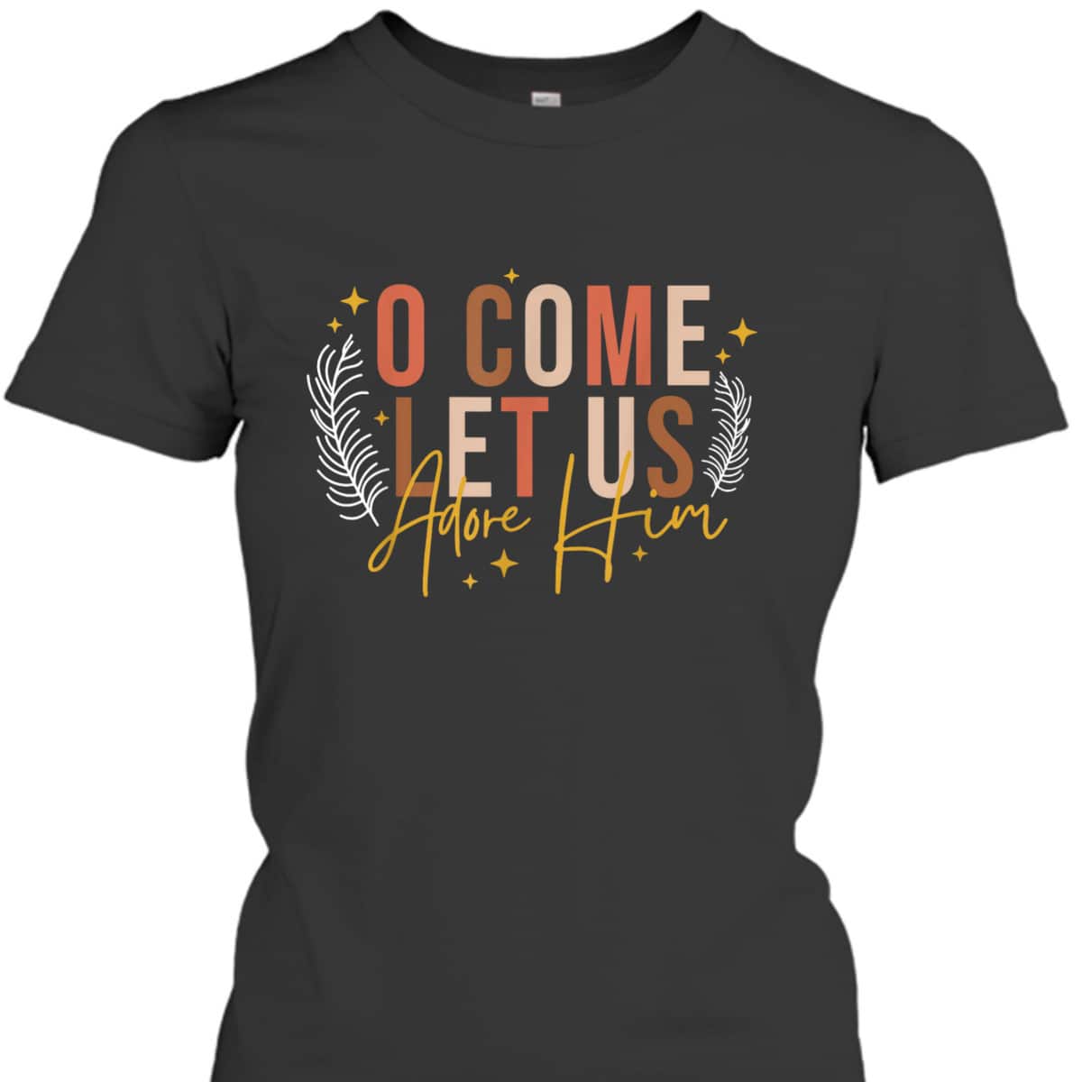 Funny Christian Christmas Jesus Xmas O Come Let Us Adore Him T-Shirt