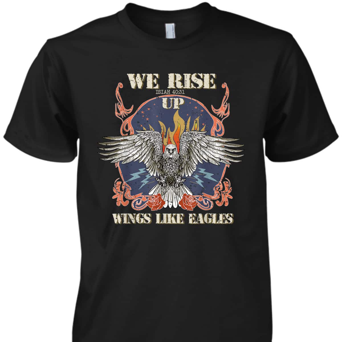 We Rise Up Wings Like Eagle Christian Religious Isaiah 40:31 Bible Verse T-Shirt We Rise Up Wings Like Eagle Christian Religious Isaiah 40:31 Bible Verse T-Shirt
