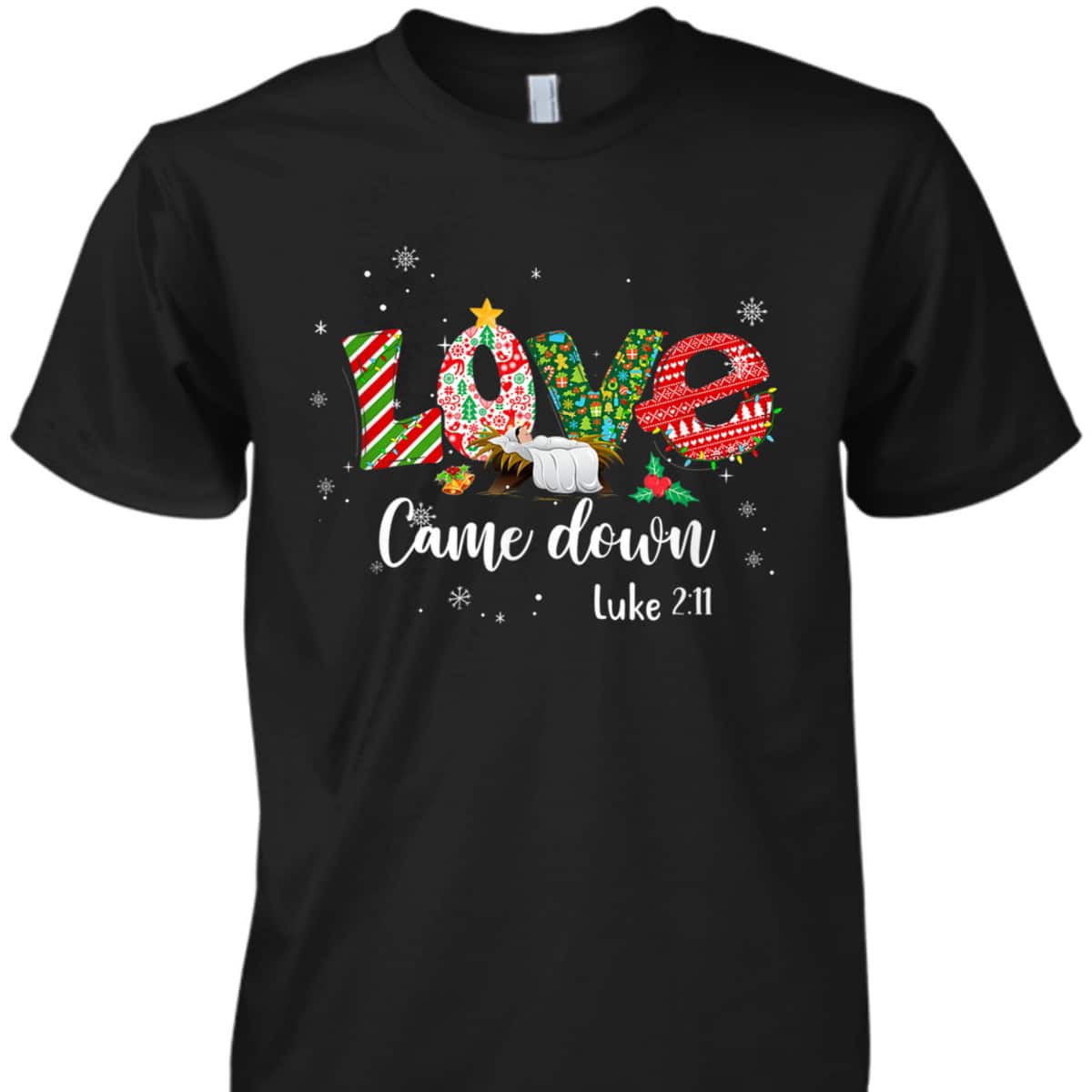 Love Came Down Luke 211 Jesus Christmas Bible Verse T-Shirt