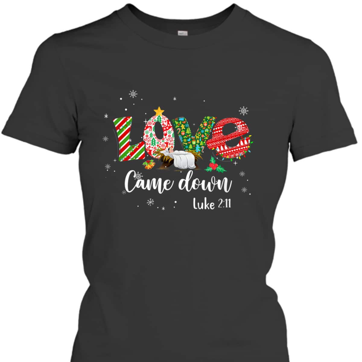 Love Came Down Luke 211 Jesus Christmas Bible Verse T-Shirt